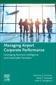 Managing Airport Corporate Performance - Dimitriou, Dimitrios J; Sartzetaki, Maria F; Karagkouni, Aristi G