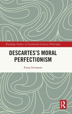 Descartes's Moral Perfectionism - Svensson, Frans