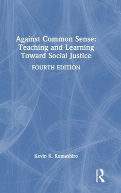 Against Common Sense: Teaching and Learning Toward Social Justice - Kumashiro, Kevin K