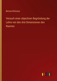 Versuch einer objectiven Begründung der Lehre von den drei Dimensionen des Raumes - Bolzano, Bernard