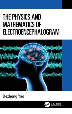 The Physics and Mathematics of Electroencephalogram - Yao, Dezhong