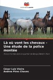 Là où vont les chevaux - Une étude de la police montée