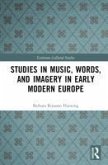 Studies in Music, Words, and Imagery in Early Modern Europe Studies in Music, Words, and Imagery in Early Modern Europe