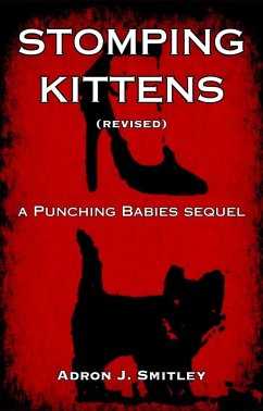 Stomping Kittens (Revised): a Punching Babies Sequel (eBook, ePUB) - Smitley, Adron J.