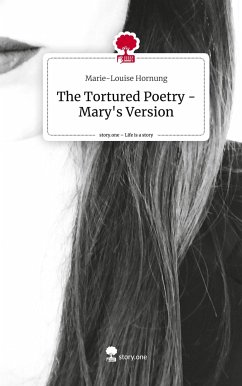 The Tortured Poetry - Mary's Version. Life is a Story - story.one - Hornung, Marie-Louise