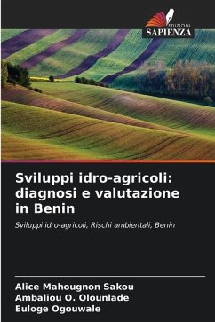 Sviluppi idro-agricoli: diagnosi e valutazione in Benin - Sakou, Alice Mahougnon;Olounlade, Ambaliou O.;Ogouwalé, Euloge