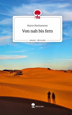 Von nah bis fern. Life is a Story - story.one - Oberhammer, Maria