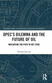 OPEC's Dilemma and the Future of Oil