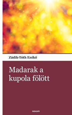 Madarak a kupola fölött - Zádik-Tóth Enik¿