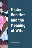 Mister Bon Mot and the Meaning of Wife