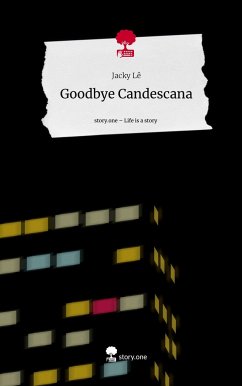 Goodbye Candescana. Life is a Story - story.one - Lê, Jacky