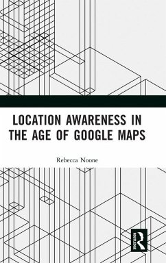 Location Awareness in the Age of Google Maps - Noone, Rebecca