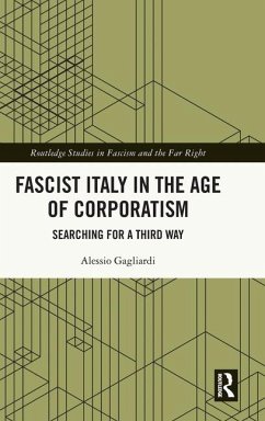 Fascist Italy in the Age of Corporatism - Gagliardi, Alessio