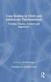 Case Studies in Child and Adolescent Psychoanalysis Case Studies in Child and Adolescent Psychoanalysis