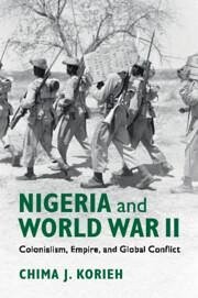 Nigeria and World War II - Korieh, Chima J.