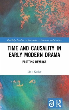 Time and Causality in Early Modern Drama - Kesler, Linc