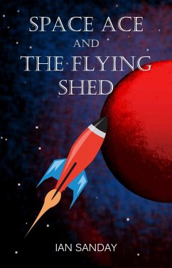 Cover Space Ace and The Flying Shed (eBook, ePUB)