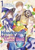 Housekeeping Mage from Another World: Making Your Adventures Feel Like Home! (Manga) Vol 1 (eBook, ePUB)