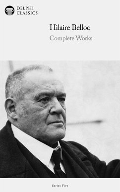 Delphi Complete Works of Hilaire Belloc (Illustrated) (eBook, ePUB) - Belloc, Hilaire