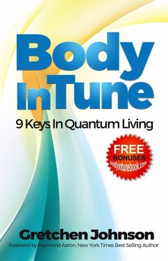 Body In Tune - 9 Keys in Quantum Living (eBook, ePUB) - Johnson, Gretchen