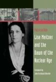 Lise Meitner and the Dawn of the Nuclear Age (eBook, PDF)