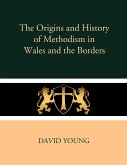 The Origins and History of Methodism in Wales and the Borders (eBook, ePUB)