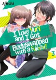 I LOVE YURI AND I GOT BODYSWAPPED WITH A FUJOSHI! VOLUME 3 (eBook, ePUB)