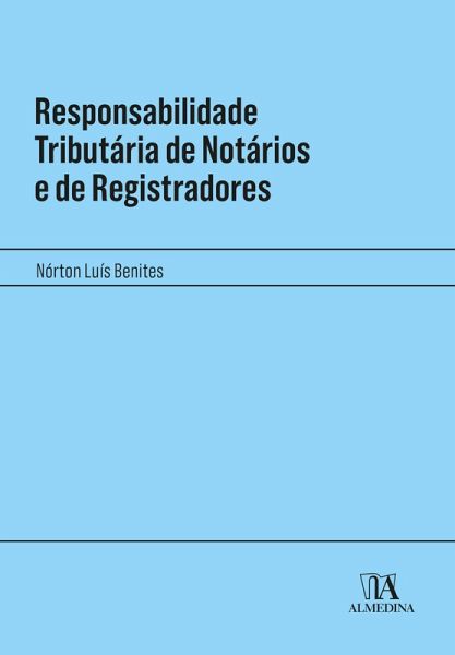 Responsabilidade Tributária de Notários e de Registradores (eBook, ePUB) Responsabilidade Tributária de Notários e de Registradores (eBook, ePUB)