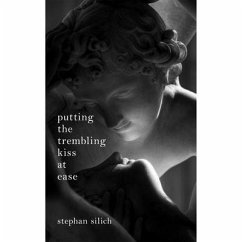 Putting The Trembling Kiss at Ease (eBook, ePUB) - Silich, Stephan