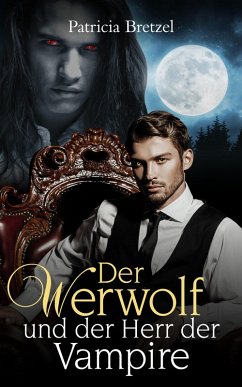 Der Werwolf und der Herr der Vampire (eBook, ePUB) - Bretzel, Fatima Patricia