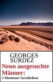 Neun ausgesuchte Männer: 3 Abenteuer Geschichten (eBook, ePUB)