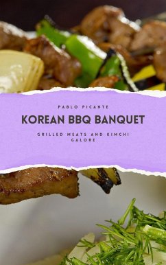 Cover Korean BBQ Banquet: Grilled Meats and Kimchi Galore (eBook, ePUB)