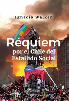 Re´quiem por el Chile del Estallido Social (eBook, ePUB) - Walker, Ignacio