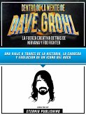 Dentro De La Mente De Dave Grohl - La Fuerza Creativa Detras De Nirvana Y Foo Fighter (eBook, ePUB)