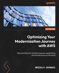 Optimizing Your Modernization Journey with AWS (eBook, ePUB) - Grandhi, Mridula