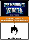 The Making Of Vegeta - Prince Of Saiyans (eBook, ePUB)