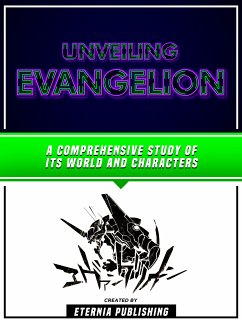 Unveiling Evangelion (eBook, ePUB) - Eternia Publishing