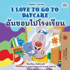 I Love to Go to Daycare ฉันชอบไปโรงเรียน (eBook, ePUB) - Admont, Shelley; KidKiddos Books