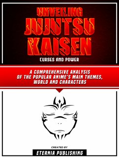 Unveiling Jujutsu Kaisen - Curses And Power (eBook, ePUB) - Eternia Publishing