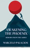 Awakening the Phoenix: Reborn from the Ashes (eBook, ePUB)