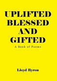 Uplifted Blessed and Gifted (eBook, ePUB)