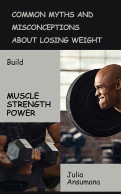 Common Myths And Misconceptions About Losing Weight (eBook, ePUB) - Ansumana, Julia