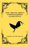 The Truth About Conditioning Gamefowls (eBook, ePUB)