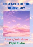 In Search Of The Bluest Sky: A Tale Of Twin Sisters (eBook, ePUB)