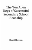 The Ten Allen Keys of Successful Secondary School Headship (eBook, ePUB)