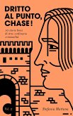 Dritto al Punto, Chase! Vol.2 - 10 storie brevi di stra-ordinaria criminalità (Collana Storie Brevi di Giallo e Suspense, #2) (eBook, ePUB) Dritto al Punto, Chase! Vol.2 - 10 storie brevi di stra-ordinaria criminalità (Collana Storie Brevi di Giallo e Suspense, #2) (eBook, ePUB)