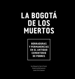 La Bogotá de los muertos (eBook, PDF) - Sierra Pinedo, Ana Margarita; Lamilla Guerrero, Eloísa; Ortiz Cassiani, Javier