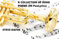 A COLLECTION OF SONG POEMS ( 90 PoeLyrics) (eBook, ePUB) - Dafoe, Steve