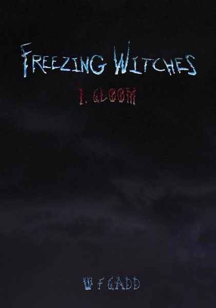 Freezing Witches 1. Gloom (eBook, ePUB)