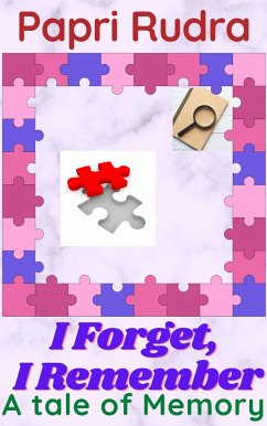 I Forget, I Remember-A Tale of Memory (eBook, ePUB) - Rudra, Papri